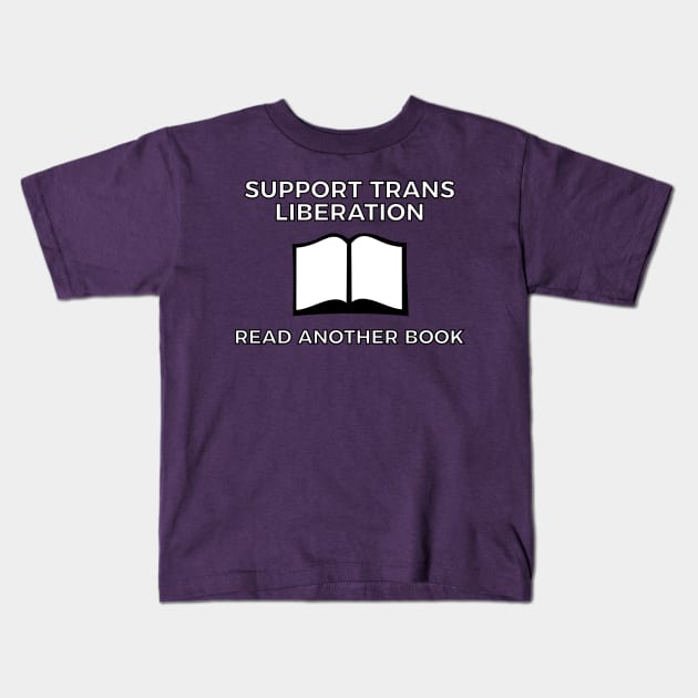 Support Trans Liberation - Read Another Book! Kids T-Shirt by dikleyt